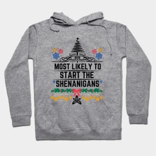 Most Likely to Start the Shenanigans - Christmas Humorous Gift Hoodie